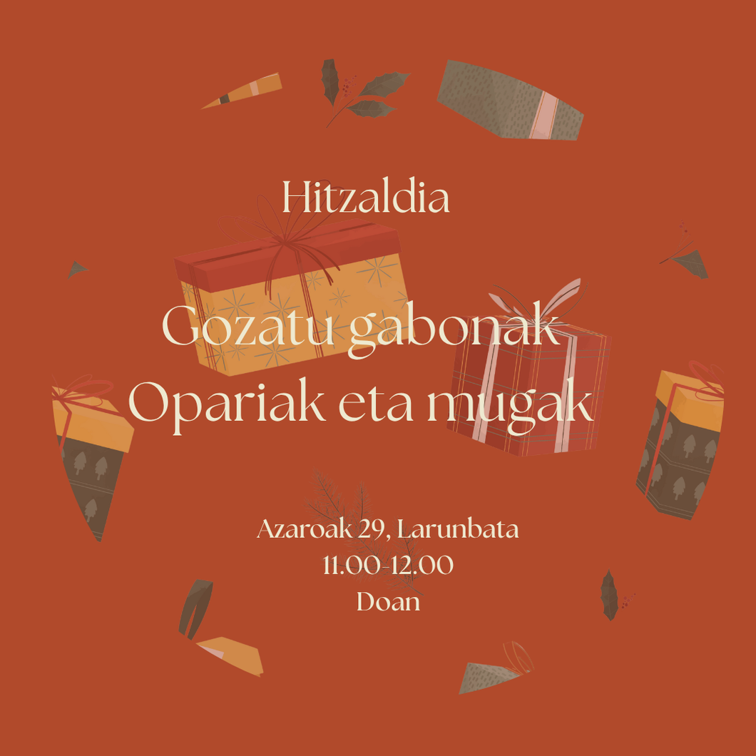 Hitzaldia - Gozatu gabonak, opariak eta mugak